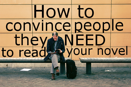 #9. 4 Steps to Convince People They Need to Read Your Novel