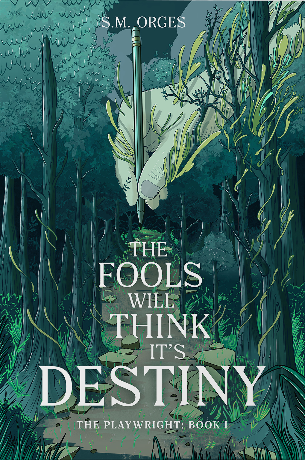 A book cover featuring a stylized illustration of a giant hand with a pencil, drawing a path through a dark forest. The title is "The Fools Will Think It's Destiny." It is Book 1 of The Playwright trilogy. The author is S. M. Orges.